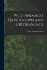 Image for Wild Animals I Have Known and 200 Drawings [microform]