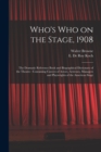 Image for Who&#39;s Who on the Stage, 1908 : the Dramatic Reference Book and Biographical Dictionary of the Theatre: Containing Careers of Actors, Actresses, Managers and Playwrights of the American Stage