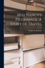 Image for Miss Nancy&#39;s Pilgrimage. A Story of Travel