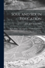 Image for Soul and Sex in Education : Morals, Religion and Adolescence; Scientific Psychology for Parents and Teachers With a Chapter on Love, Marriage, Celibacy and Divorce (1912) [Miscellaneous Works]