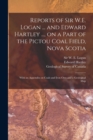 Image for Reports of Sir W.E. Logan ... and Edward Hartley ..., on a Part of the Pictou Coal Field, Nova Scotia [microform] : With an Appendix on Coals and Iron Ores and a Geological Map