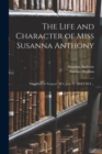Image for The Life and Character of Miss Susanna Anthony : Who Died, in Newport, (R.I.) June 23, MDCCXCI ...