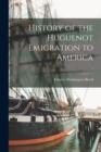 Image for History of the Huguenot Emigration to America; 1