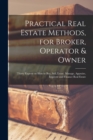 Image for Practical Real Estate Methods, for Broker, Operator &amp; Owner [microform]