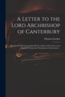 Image for A Letter to the Lord Archbishop of Canterbury : Proving That His Grace Cannot Be the Author of the Letter to an Eminent Presbyterian Clergyman in Switzerland ...