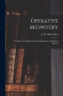 Image for Operative Midwifery [microform] : a Guide to the Difficulties and Complications of Midwifery Practice