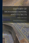Image for History of Mohammedanism, and Its Sects; Derived Chiefly From Oriental Sources