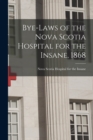 Image for Bye-laws of the Nova Scotia Hospital for the Insane, 1868 [microform]
