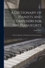 Image for A Dictionary of Pianists and Composers for the Pianoforte