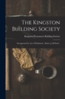 Image for The Kingston Building Society [microform] : Incorporated by Act of Parliament: Shares £100 Each .