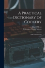 Image for A Practical Dictionary of Cookery : 1200 Tested Recipes