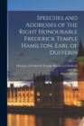 Image for Speeches and Addresses of the Right Honourable Frederick Temple Hamilton, Earl of Dufferin