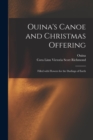 Image for Ouina&#39;s Canoe and Christmas Offering : Filled With Flowers for the Darlings of Earth