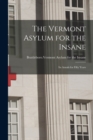 Image for The Vermont Asylum for the Insane; Its Annals for Fifty Years