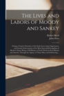 Image for The Lives and Labors of Moody and Sankey [microform] : Giving a Concise Narrative of the Early Lives, Later Experiences, and Grand Achievements of the Most Successful Evangelists of Modern Times; Bein