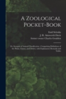 Image for A Zoological Pocket-book [electronic Resource] : or, Synopsis of Animal Classification; Comprising Definitions of the Phyla, Classes, and Orders, With Explanatory Remarks and Tables
