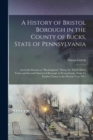 Image for A History of Bristol Borough in the County of Bucks, State of Pennsylvania