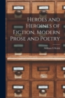 Image for Heroes and Heroines of Fiction, Modern Prose and Poetry