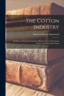 Image for The Cotton Industry; an Essay in American Economic History. Part I. The Cotton Culture and the Cotton Trade