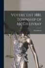 Image for Voters&#39; List 1881, Township of McGillivray [microform]