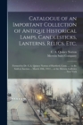 Image for Catalogue of an Important Collection of Antique Historical Lamps, Candlesticks, Lanterns, Relics, Etc.