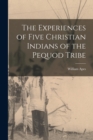 Image for The Experiences of Five Christian Indians of the Pequod Tribe [microform]
