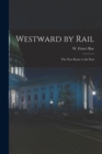 Image for Westward by Rail : the New Route to the East