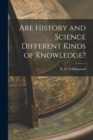 Image for Are History and Science Different Kinds of Knowledge?