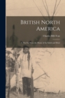 Image for British North America : I. The Far West, the Home of the Salish and Dene