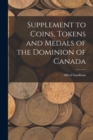 Image for Supplement to Coins, Tokens and Medals of the Dominion of Canada [microform]