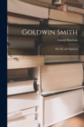 Image for Goldwin Smith [microform] : His Life and Opinions