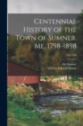 Image for Centennial History of the Town of Sumner, Me. 1798-1898; 1798-1898
