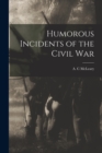 Image for Humorous Incidents of the Civil War