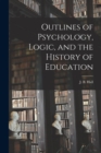 Image for Outlines of Psychology, Logic, and the History of Education [microform]