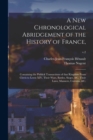 Image for A New Chronological Abridgement of the History of France,