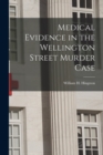Image for Medical Evidence in the Wellington Street Murder Case [microform]