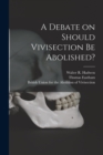 Image for A Debate on Should Vivisection Be Abolished?
