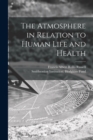 Image for The Atmosphere in Relation to Human Life and Health