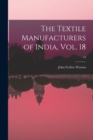 Image for The Textile Manufacturers of India, Vol. 18; 18