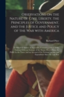 Image for Observations on the Nature of Civil Liberty, the Principles of Government, and the Justice and Policy of the War With America : to Which is Added, an Appendix, Containing a State of the National Debt,