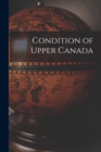Image for Condition of Upper Canada [microform]