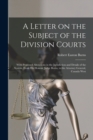 Image for A Letter on the Subject of the Division Courts [microform]