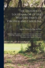 Image for The History of Louisiana or of the Western Parts of Virginia and Carolina [microform] : Containing a Description of the Countries That Lie on Both Sides of the River Mississippi: With an Account of th