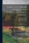 Image for Early Letters of George Wm. Curtis to John S. Dwight
