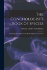 Image for The Conchologist&#39;s Book of Species : Containing Descriptions of Six Hundred Species of Univalves