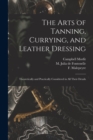Image for The Arts of Tanning, Currying, and Leather Dressing