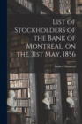 Image for List of Stockholders of the Bank of Montreal, on the 31st May, 1856