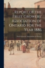 Image for Report of the Fruit Growers&#39; Association of Ontario for the Year 1886