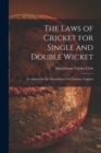 Image for The Laws of Cricket for Single and Double Wicket [microform] : as Adopted by the Marylebone Club, London, England