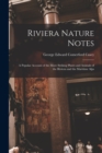 Image for Riviera Nature Notes : a Popular Account of the More Striking Plants and Animals of the Riviera and the Maritime Alps